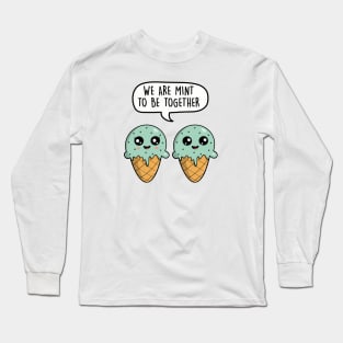 We are mint to be together Long Sleeve T-Shirt